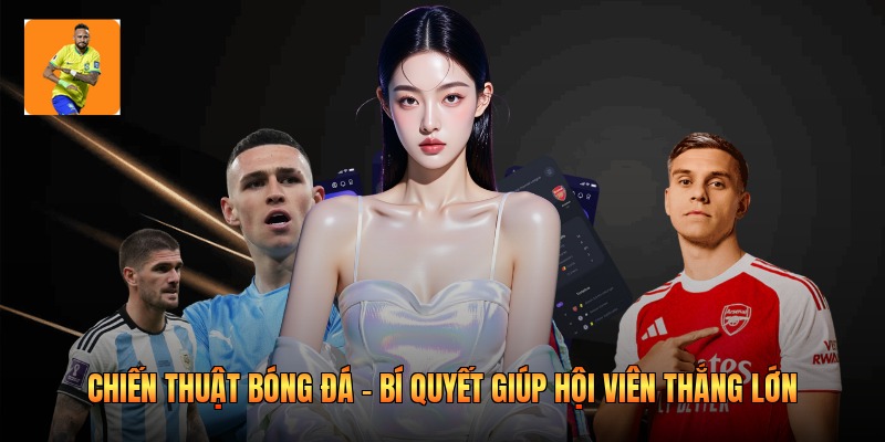 Chiến Thuật Bóng Đá - Bí Quyết Giúp Hội Viên Thắng Lớn