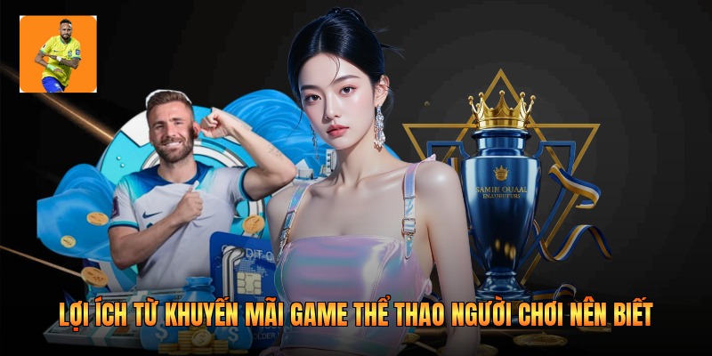 Lợi ích từ khuyến mãi game thể thao người chơi nên biết