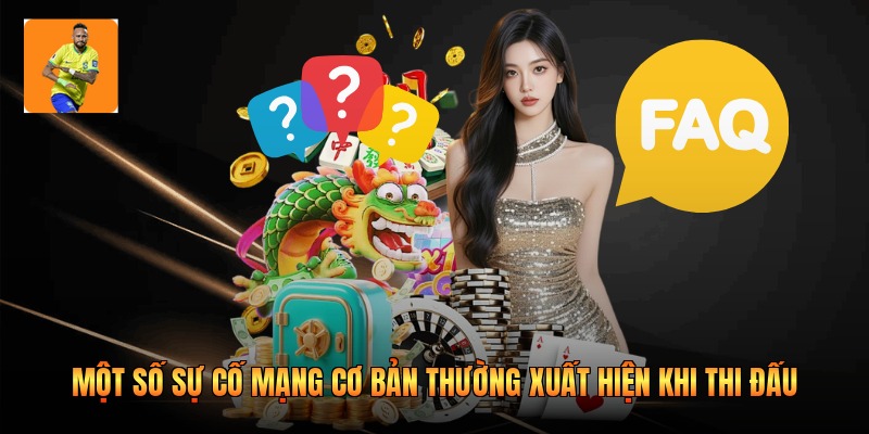 Một số sự cố mạng cơ bản thường xuất hiện khi thi đấu