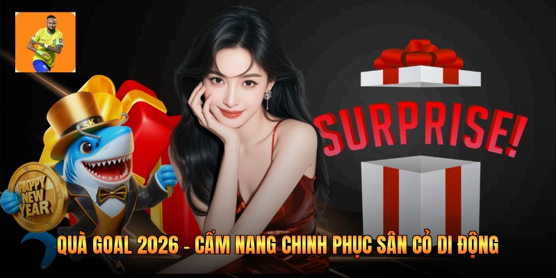 Quà Goal 2026 - Cẩm Nang Chinh Phục Sân Cỏ Di Động