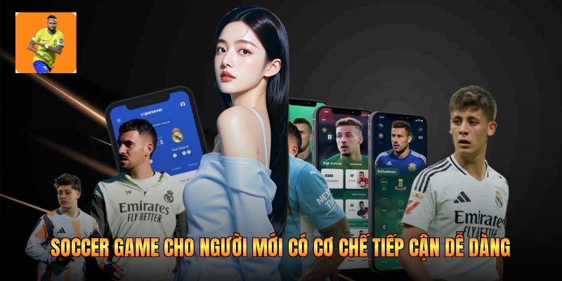Soccer game cho người mới có cơ chế tiếp cận dễ dàng