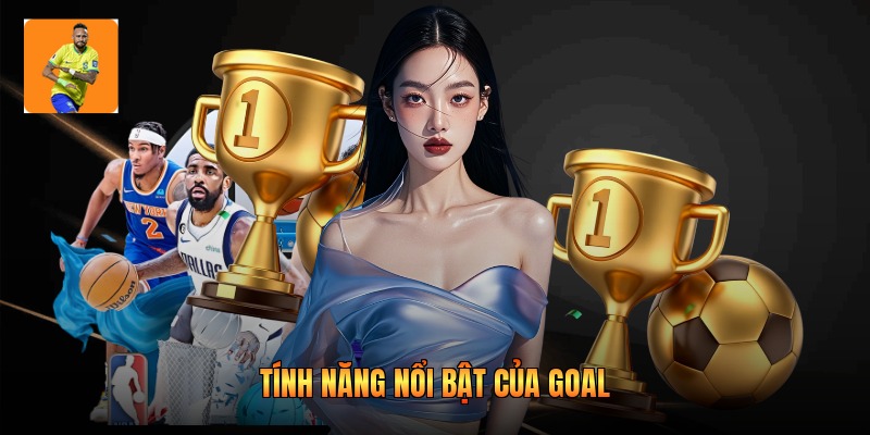 Tính năng nổi bật của goal