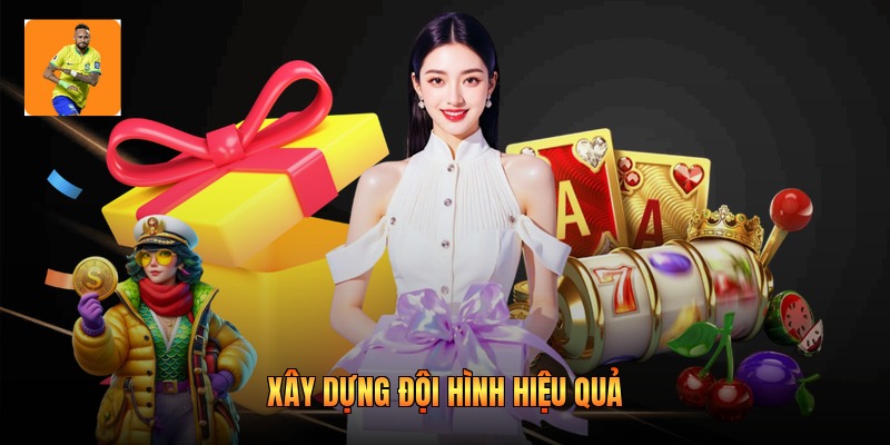 Xây dựng đội hình hiệu quả